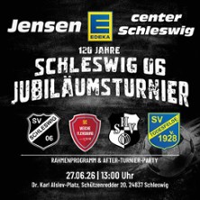 120 Jahre Schleswig 06 Jubiläumsturnier 27.06.2026 Dr.-Karl-Alslev-Platz